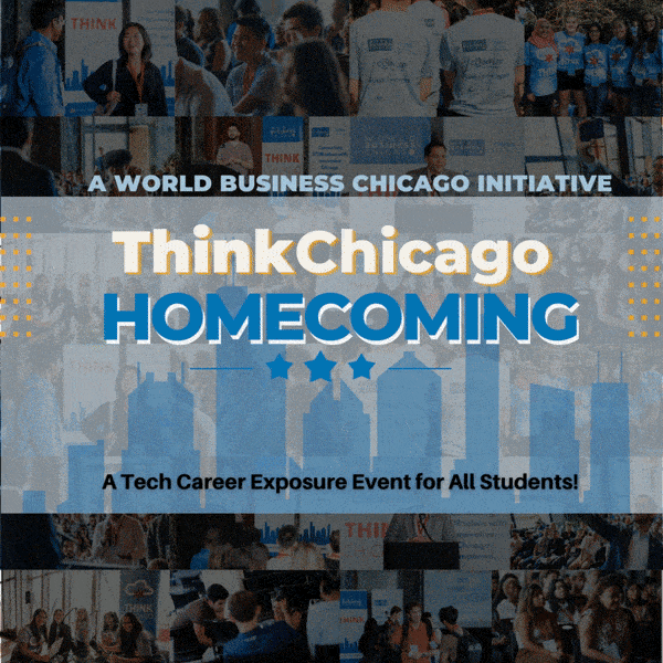 thinkchicago homecoming; a World Business Chicago initiative; A tech career exposure event for All Students!